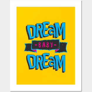 DREAM BABY DREAM Posters and Art